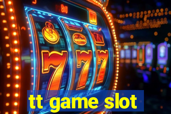 tt game slot